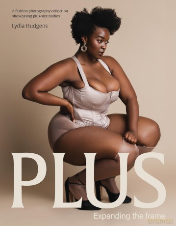 Plus: Expanding the frame | A fashion photography collection showcasing plus-sized bodies - Lydia Hudgens [KSIĄŻKA]