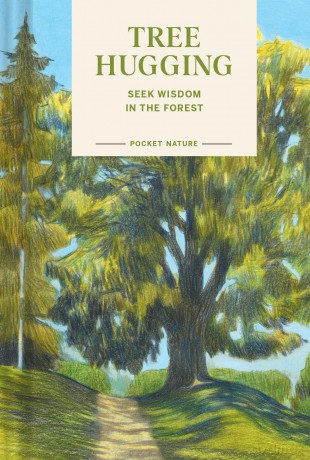 Pocket Nature: Tree Hugging: Seek Wisdom in the Forest - Emily Han [KSIĄŻKA]