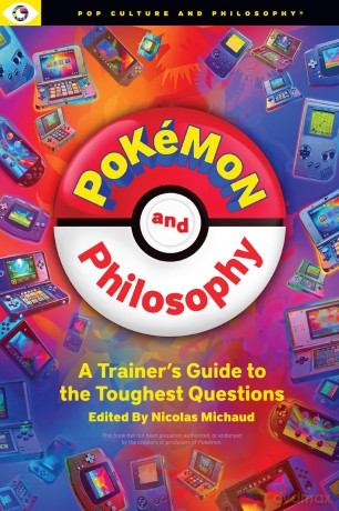 Pokemon and Philosophy: A Trainer's Guide to the Toughest Questions: 5 - Nicolas Michaud [KSIĄŻKA]