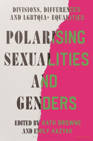 Polarising Sexualities and Genders: Divisions, Differences and LGBTQIA+ Equalities - Emily Kazyak [KSIĄŻKA]