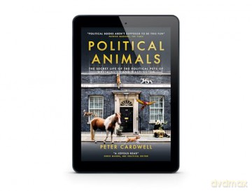 Political Animals: The secret life of the political pets of Westminster and Washington - Peter Cardwell [KSIĄŻKA]