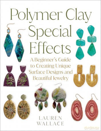 Polymer Clay Special Effects: A Beginner's Guide to Creating Unique Surface Designs and Beautiful Jewelry - Lauren Wallace [KSIĄŻKA]
