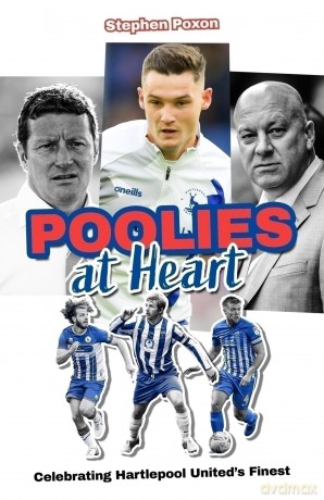 Poolies at Heart: Celebrating Hartlepool United's Finest - Stephen Poxon [KSIĄŻKA]