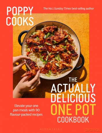 Poppy Cooks: The Actually Delicious One Pot Cookbook: The Instant SUNDAY TIMES BESTSELLER - Poppy O'Toole [KSIĄŻKA]