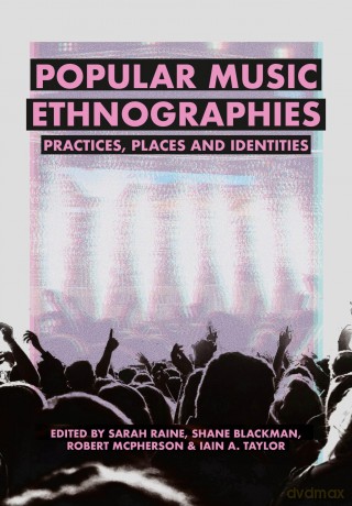 Popular Music Ethnographies: Practices, Places and Identities - Sarah Raine [KSIĄŻKA]