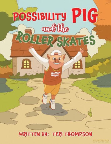 Possibility Pig and the Roller Skates - Teri Thompson [KSIĄŻKA]