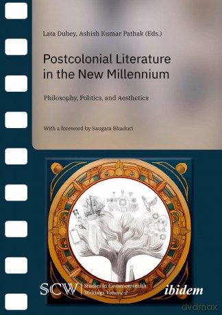 Postcolonial Literature in the New Millennium: Philosophy, Politics, and Aesthetics - Lata Dubey [KSIĄŻKA]