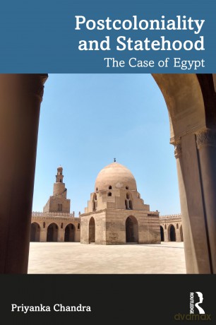 Postcoloniality and Statehood: The Case of Egypt - Priyanka Chandra [KSIĄŻKA]