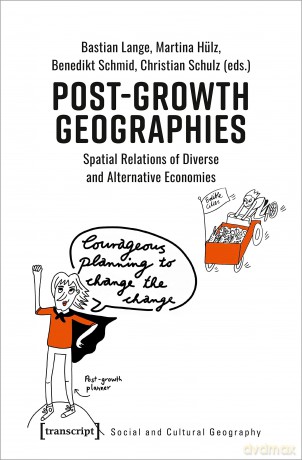 Post-Growth Geographies: Spatial Relations of Diverse and Alternative Economies - Bastian Lange [KSIĄŻKA]