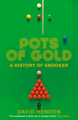 Pots of Gold: A History of Snooker - David Hendon [KSIĄŻKA]