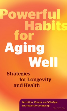 Powerful Habits for Aging Well: Strategies for Longevity and Health - Editors of Fair Winds Press [KSIĄŻKA]