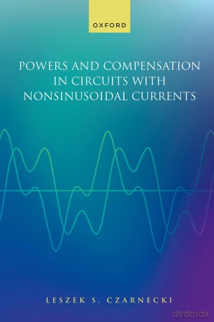 Powers and Compensation in Circuits with Nonsinusoidal Current - Prof Leszek S. Czarnecki [KSIĄŻKA]