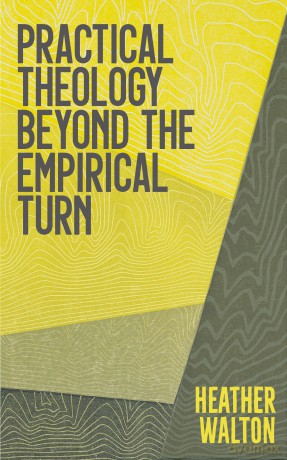 Practical Theology Beyond the Empirical Turn - Heather Walton [KSIĄŻKA]