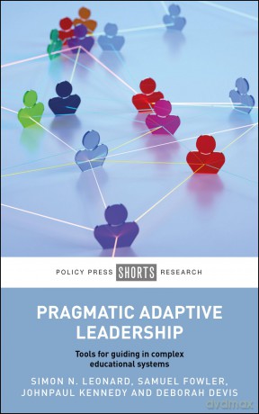 Pragmatic Adaptive Leadership: Tools for Guiding in Complex Educational Systems - Simon Leonard [KSIĄŻKA]