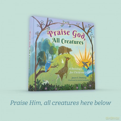 Praise God, All Creatures: A Doxology for Children - Jason G.; Landaz bal, Andr s Duesing [KSIĄŻKA]