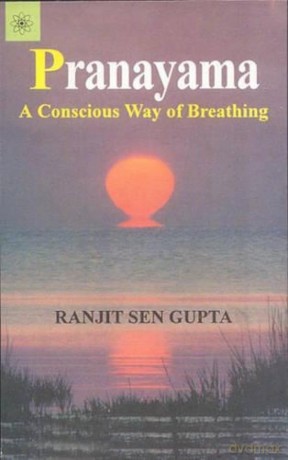 Pranayama: A Conscious Way of Breathing - Ranjit Sen Gupta [KSIĄŻKA]