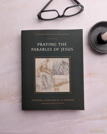 Praying the Parables of Jesus: A 40-Day Devotional Journey in Word and Image - Steve A. Macchia [KSIĄŻKA]
