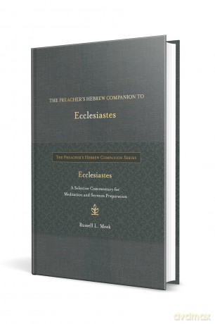 Preacher's Hebrew Companion to Ecclesiastes, The: A Selective Commentary for Meditation and Sermon Preparation - Russell L. Meek [KSIĄŻKA]