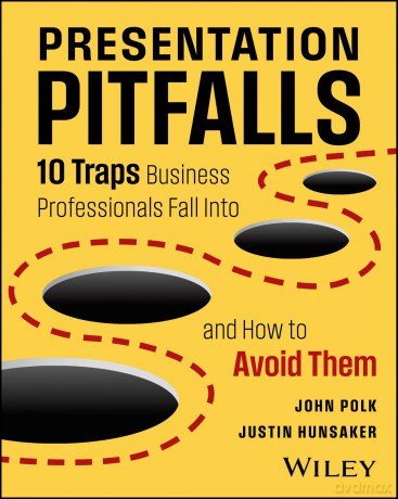 Presentation Pitfalls: 10 Traps Business Professionals Fall Into and How to Avoid Them - John Polk [KSIĄŻKA]