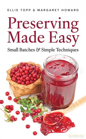 Preserving Made Easy: Small Batches and Simple Techniques - Ellie Topp [KSIĄŻKA]