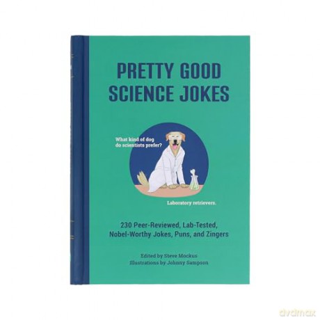 Pretty Good Science Jokes: 230 Peer-Reviewed, Lab-Tested, Nobel-Worthy Jokes, Puns, and Zingers - Steve Mockus [KSIĄŻKA]