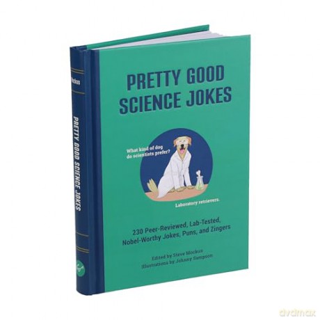 Pretty Good Science Jokes: 230 Peer-Reviewed, Lab-Tested, Nobel-Worthy Jokes, Puns, and Zingers - Steve Mockus [KSIĄŻKA]