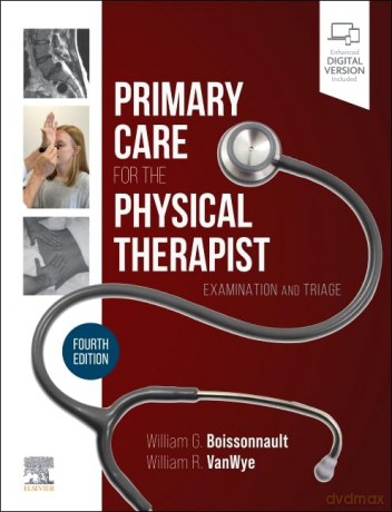 Primary Care for the Physical Therapist: Examination and Triage - William G. Boissonnault PT DPT DHSc FAAOMPT FAPTA [KSIĄŻKA]