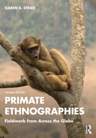 Primate Ethnographies: Fieldwork from Across the Globe - Karen B. Strier [KSIĄŻKA]