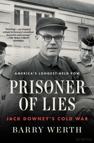Prisoner of Lies: Jack Downey's Cold War - Barry Werth [KSIĄŻKA]