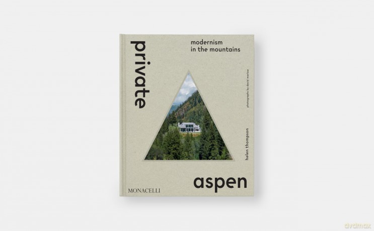 Private Aspen: Modernism in the Mountains - Helen Thompson [KSIĄŻKA]