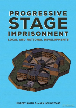 Progressive Stage Imprisonment: Local and National Developments - Robert Smith and Mark Johnstone [KSIĄŻKA]