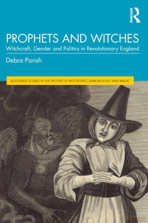 Prophets and Witches: Witchcraft, Gender and Politics in Revolutionary England - Debra Parish [KSIĄŻKA]