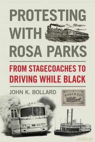 Protesting with Rosa Parks: From Stagecoaches to Driving While Black - John K. Bollard [KSIĄŻKA]