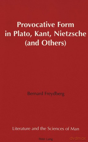 Provocative Form in Plato, Kant, Nietzsche - Bernard Freydberg [KSIĄŻKA]