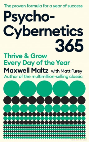 Psycho-Cybernetics 365: Thrive and Grow Every Day of the Year - Maxwell Maltz [KSIĄŻKA]