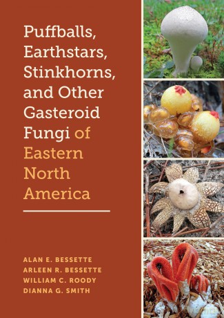 Puffballs, Earthstars, Stinkhorns, and Other Gasteroid Fungi of Eastern North America - Alan E. Bessette [KSIĄŻKA]