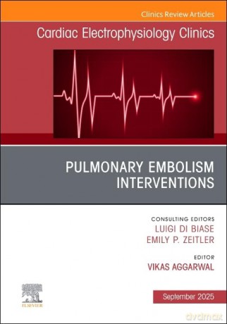 Pulmonary Embolism Interventions, An Issue of Cardiac Electrophysiology Clinics - Vikas Aggarwal MBBS MPH [KSIĄŻKA]