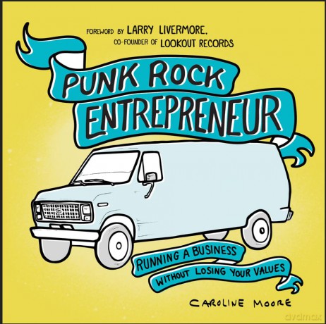 Punk Rock Entrepreneur, 2nd Ed.: Running a Business Without Losing Your Values - Caroline Moore [KSIĄŻKA]