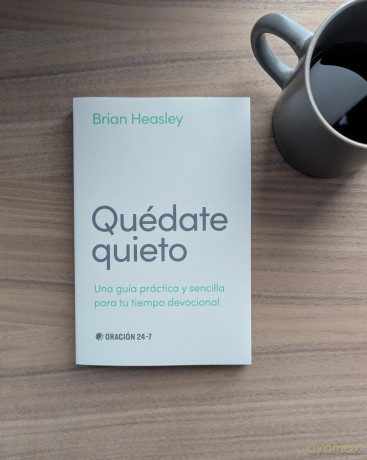 Qu date quieto: Una Guía Práctica Y Sencilla Para Tu Tiempo Devocional - Brian Heasley [KSIĄŻKA]