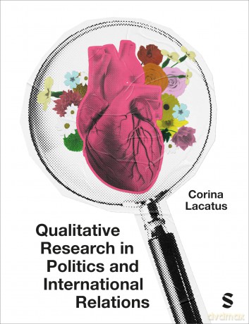 Qualitative Research in Politics and International Relations: A practical and pluralist guide - Corina Lacatus [KSIĄŻKA]