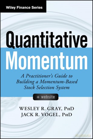 Quantitative Momentum: A Practitioner's Guide to Building a Momentum-Based Stock Selection System - Wesley R. Gray [KSIĄŻKA]