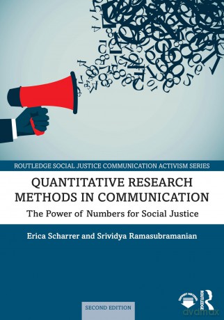 Quantitative Research Methods in Communication: The Power of Numbers for Social Justice - Erica Scharrer [KSIĄŻKA]