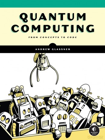 Quantum Computing: From Concepts to Code - Andrew Glassner [KSIĄŻKA]