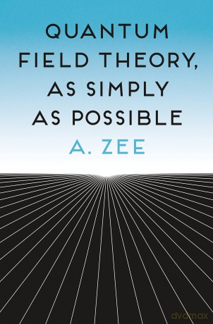 Quantum Field Theory, as Simply as Possible - Anthony Zee [KSIĄŻKA]