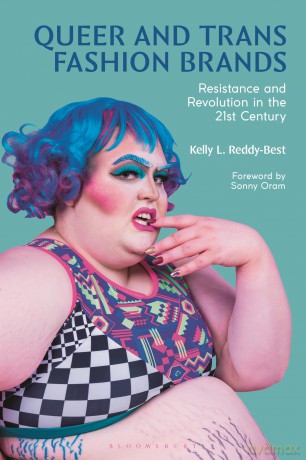 Queer and Trans Fashion Brands: Resistance and Revolution in the 21st Century - Kelly Reddy-Best [KSIĄŻKA]