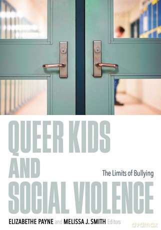 Queer Kids and Social Violence: The Limits of Bullying - Elizabethe Payne [KSIĄŻKA]