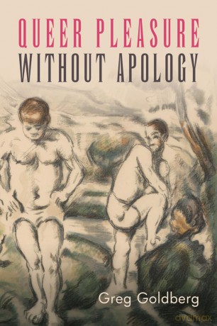 Queer Pleasure Without Apology - Greg Goldberg [KSIĄŻKA]