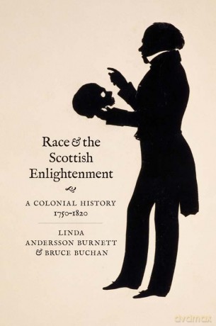 Race and the Scottish Enlightenment: A Colonial History, 1750-1820 - Linda Andersson Burnett [KSIĄŻKA]