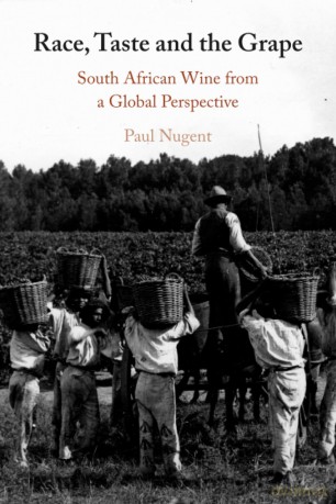 Race, Taste and the Grape: South African Wine from a Global Perspective - Paul Nugent [KSIĄŻKA]