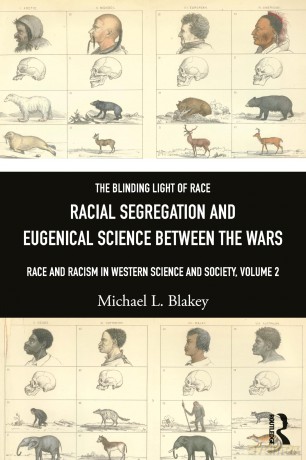 Racial Segregation and Eugenical Science Between the Wars: Race and Racism in Western Science and Society, Volume 2 - Michael L. Blakey [KSIĄŻKA]